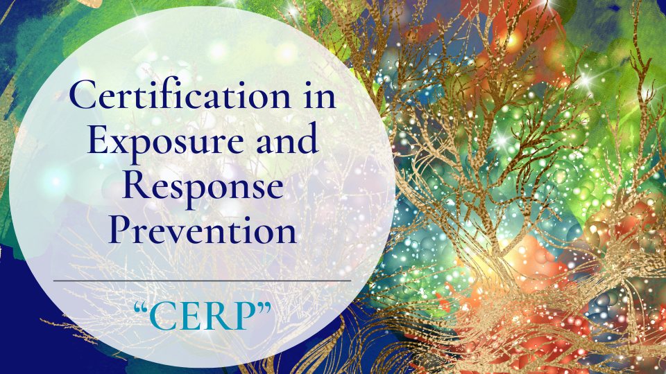Exposure & Response Prevention (ERP) Certification CEU Workshops for therapists, counselors, psychologists, social workers, marriage and family therapists