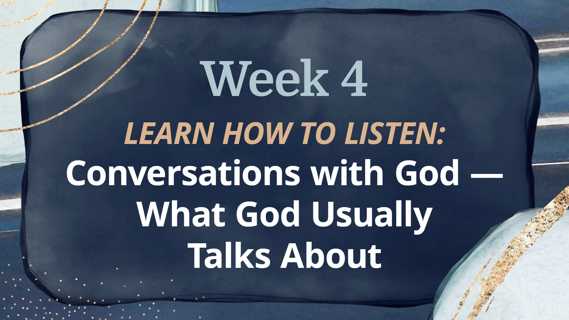 WEEK 4: Conversations with God — What God Usually Talks About