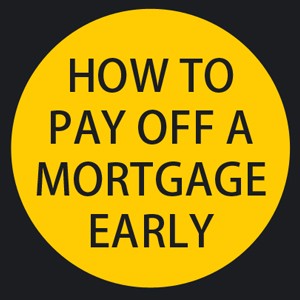 How To Pay Off A Mortgage Early