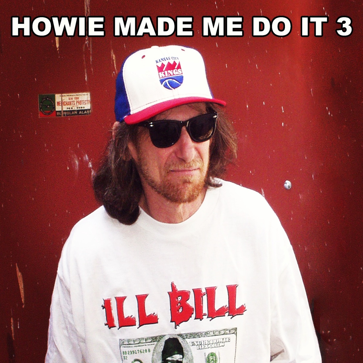 iLL BiLL - Howie Made Me Do It 3 RId1Kf6lTuqWEnJ8m5zT+HowieMadeMeDoIt3