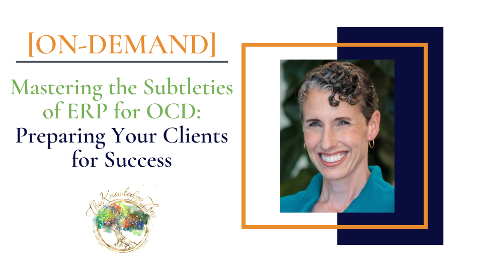 Mastering the Subtleties of ERP for OCD On-Demand CEU Workshop for therapists, counselors, psychologists, social workers, marriage and family therapists