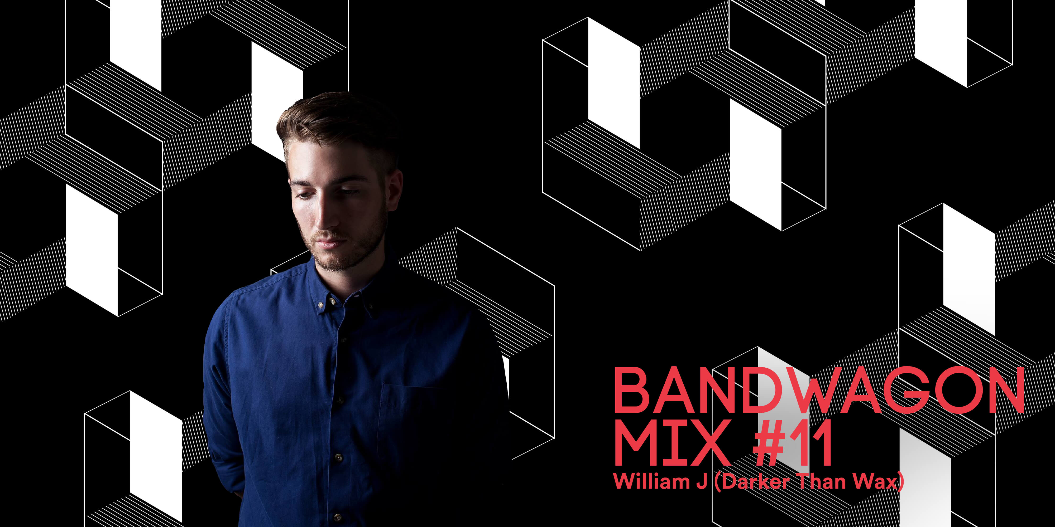 Bandwagon Mix #11: William J (Darker Than Wax)