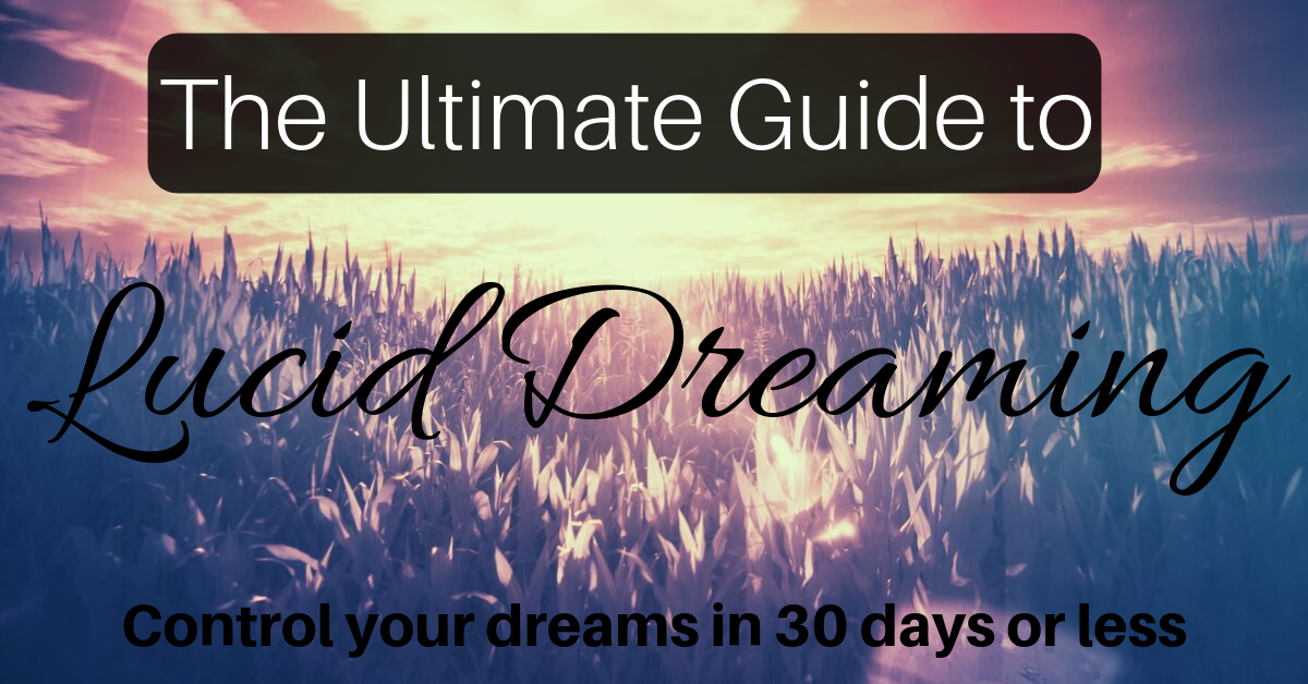 The Ultimate Guide to Lucid Dreaming - Lucid Dream in 30 ...