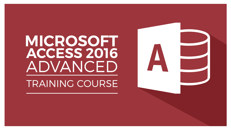 Microsoft Access 2016 Advanced Training Master Class 8 Hours of