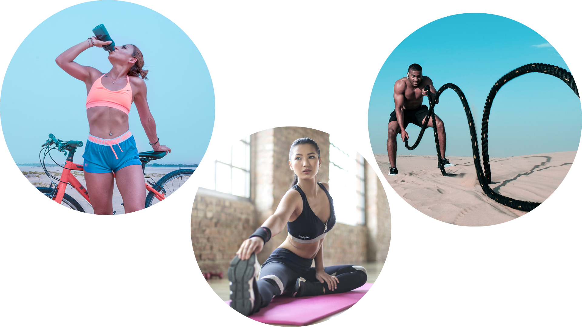 alt=&quot;3 circular images, to the left a young, lean woman in a sports bra and shorts is drinking from a bottle of water while standing next to an orange bike, the middle image is of a young asian woman, seated on a purple yoga mat streching towards her toes, image on the right is of a young, tall, dark skinned, muscular man performing a battle rope exercise in the sand&quot;