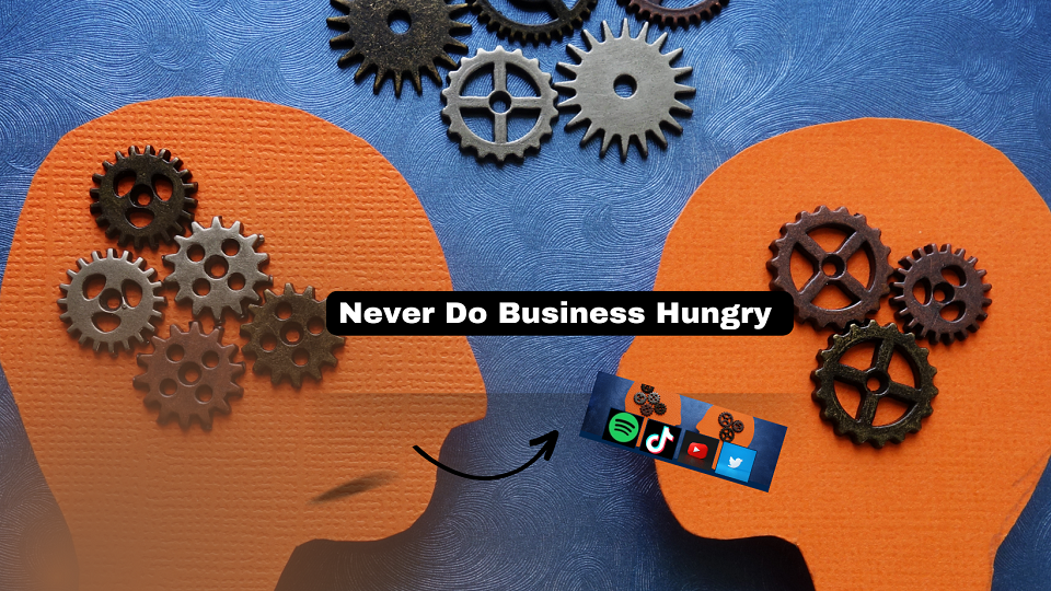 Never Do Business Hungry