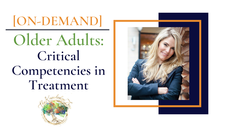 Older Adults On-Demand Continuing Education Course for therapists, counselors, psychologists, social workers, marriage and family therapists