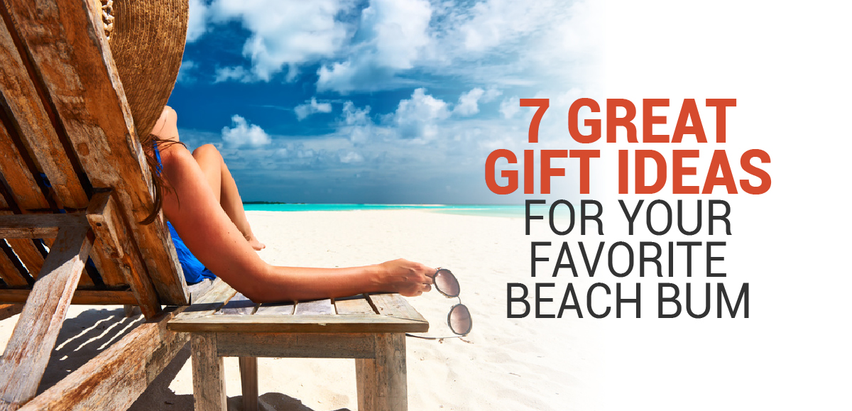 7 (Mostly) Great Gift Ideas For Your Favorite Beach Bum