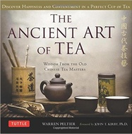 The Ancient Art of Tea: Wisdom From the Old Chinese Tea Masters by Warren Peltier from Tea Books