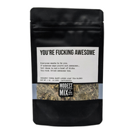 You're Fucking Awesome from ModestMix Teas