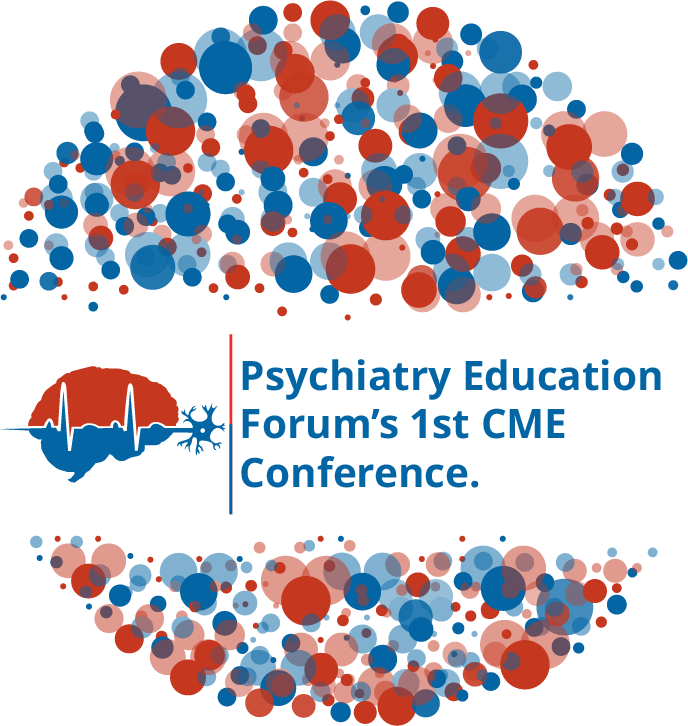 Psychiatry Education Forum's 1st CME Conference Psychiatry Education