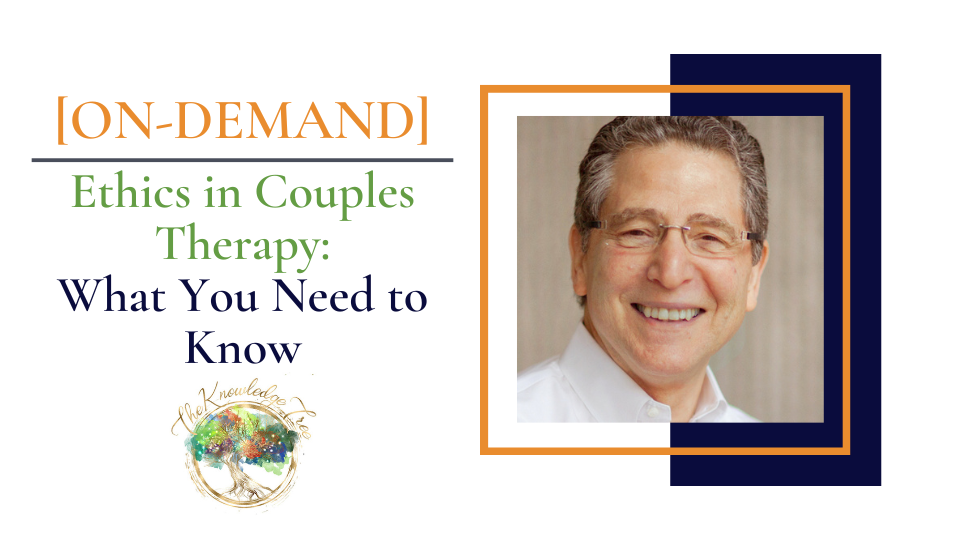 Couples Therapy Ethics On-Demand Continuing Education Course for therapists, counselors, psychologists, social workers, marriage and family therapists