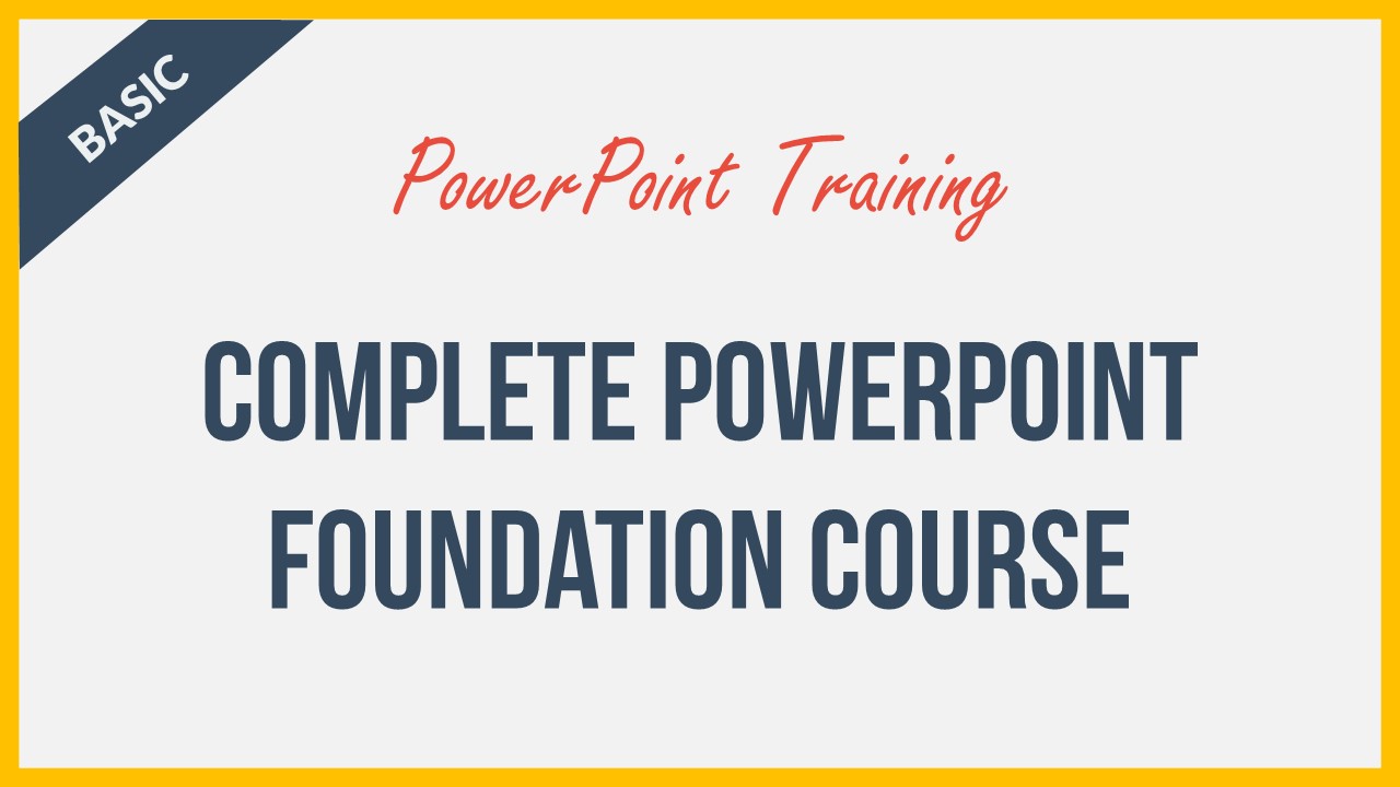 Complete PowerPoint Foundation