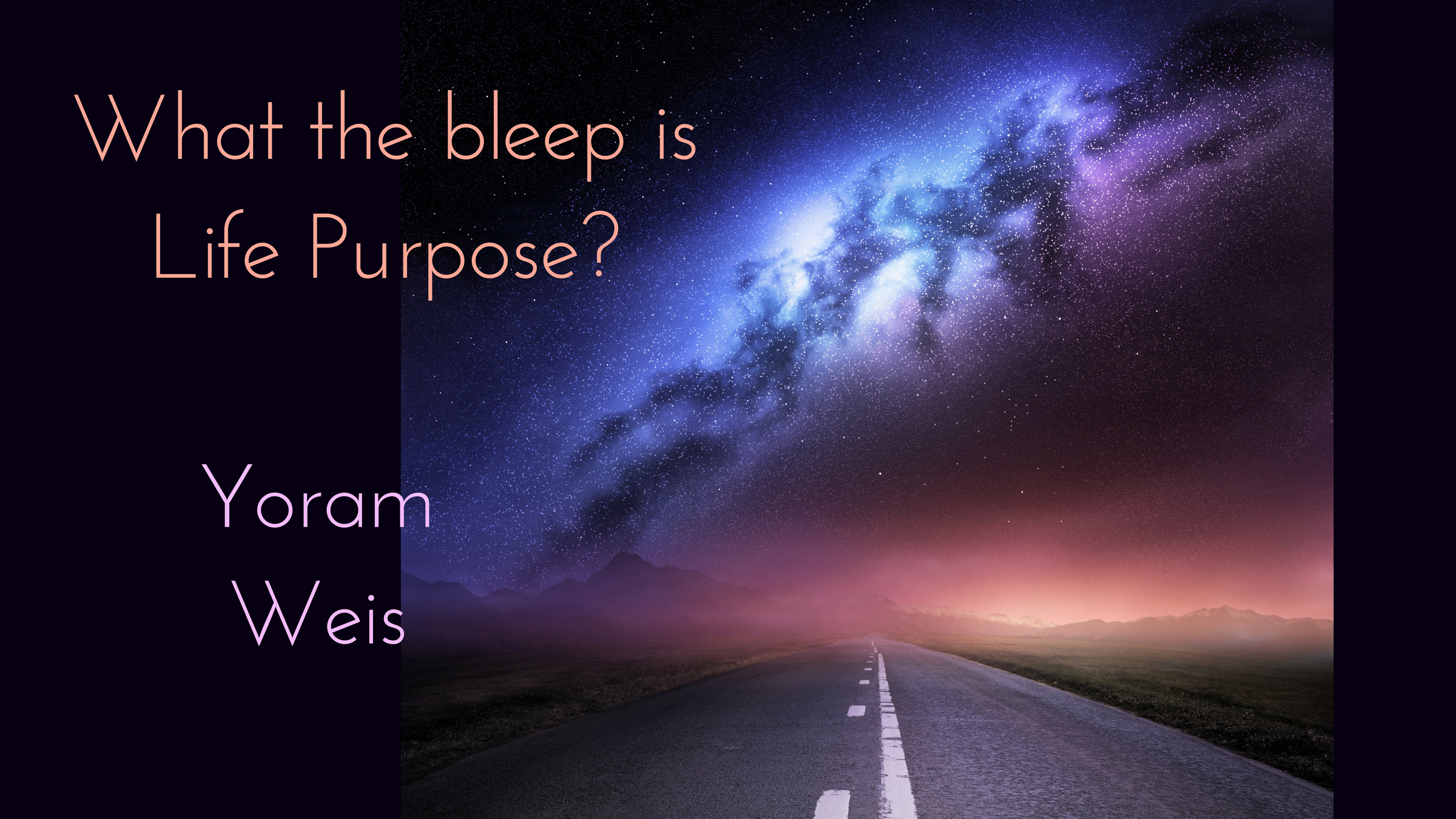What the Bleep is Life Purpose?