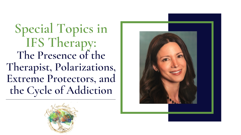 Special Topics in IFS Therapy CE Webinar for therapists, counselors, psychologists, social workers, marriage and family therapists
