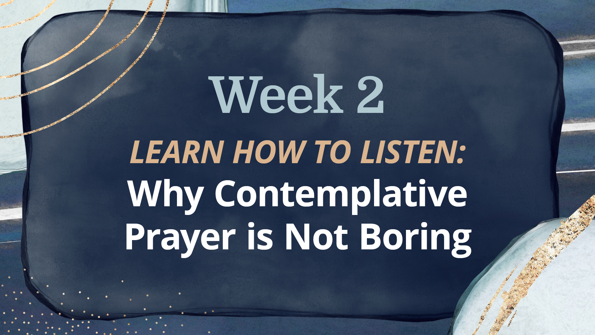 WEEK 2: Why Contemplative Prayer Is Not Boring