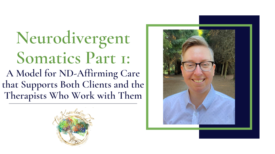 Neurodivergent Somatics Part 1 CE Webinar for therapists, counselors, psychologists, social workers, marriage and family therapists
