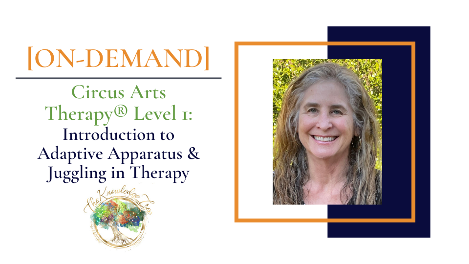 Circus Arts Therapy Level 1 On-Demand CE Webinar for therapists, counselors, psychologists, social workers, marriage and family therapists