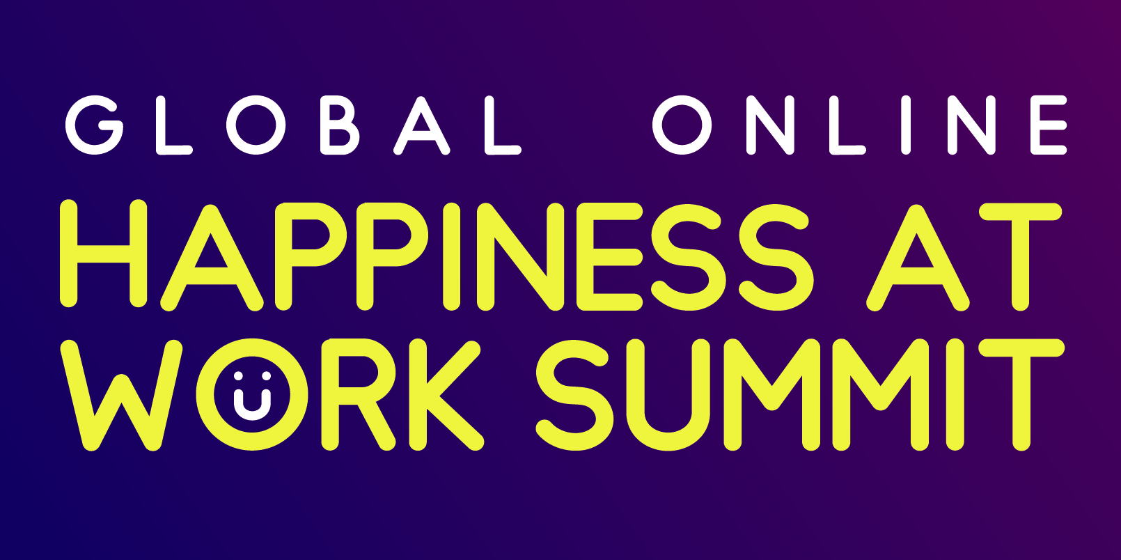 Global Online Happiness at Work Summit 2022 | Happiness at Work