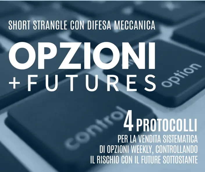 corso trading opzioni su futures, strategia short strangle, trading difesa meccanica, strategia trading opzioni su futures short, short strangle con difesa meccanica, gamma scalping - Futures Short