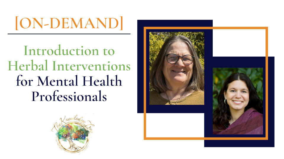 Introduction to Herbal Interventions On-Demand CE Webinar for therapists, counselors, psychologists, social workers, marriage and family therapists