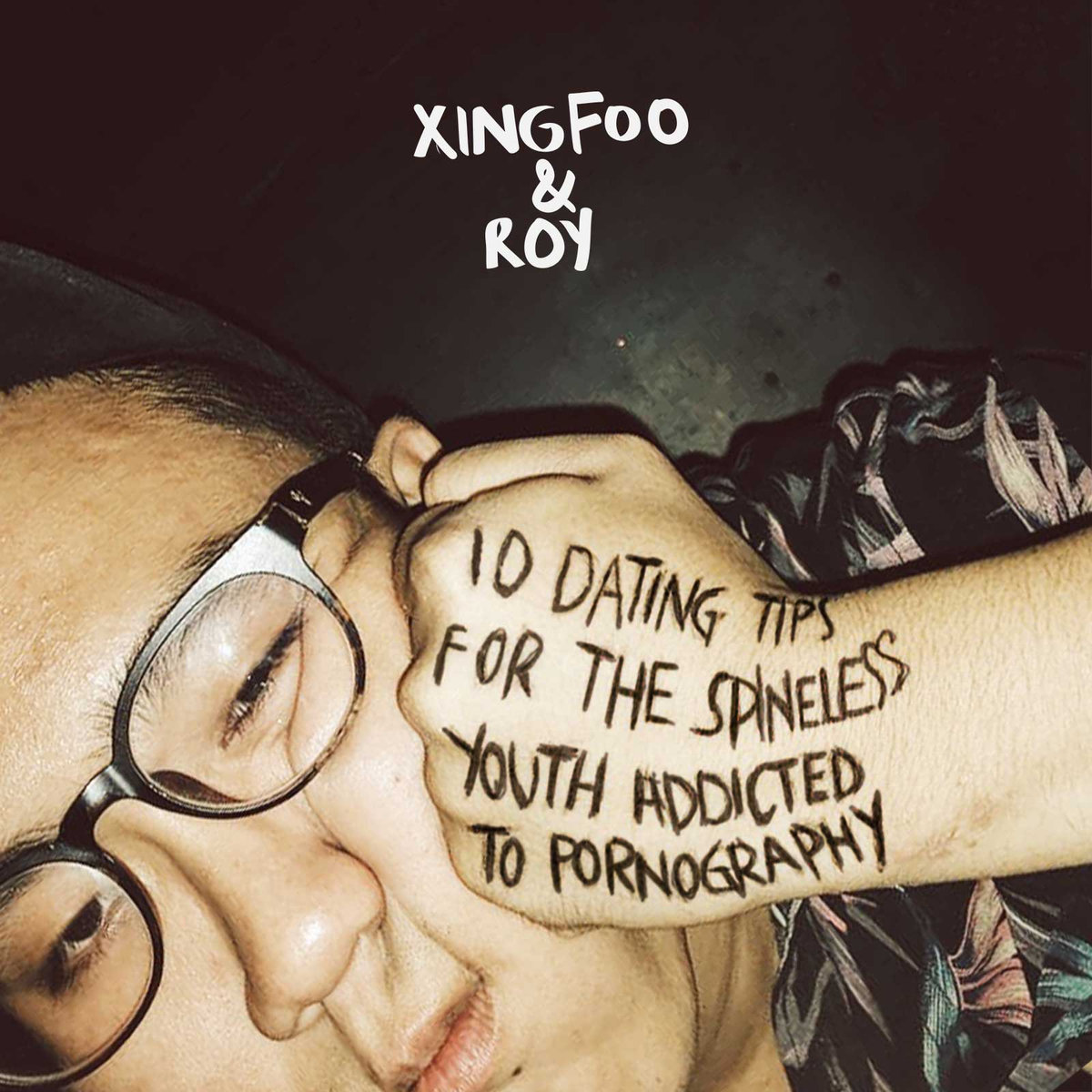 LISTEN: Xingfoo&roy's debut album, 10 Dating Tips for the Spineless Youth Addicted to Pornography