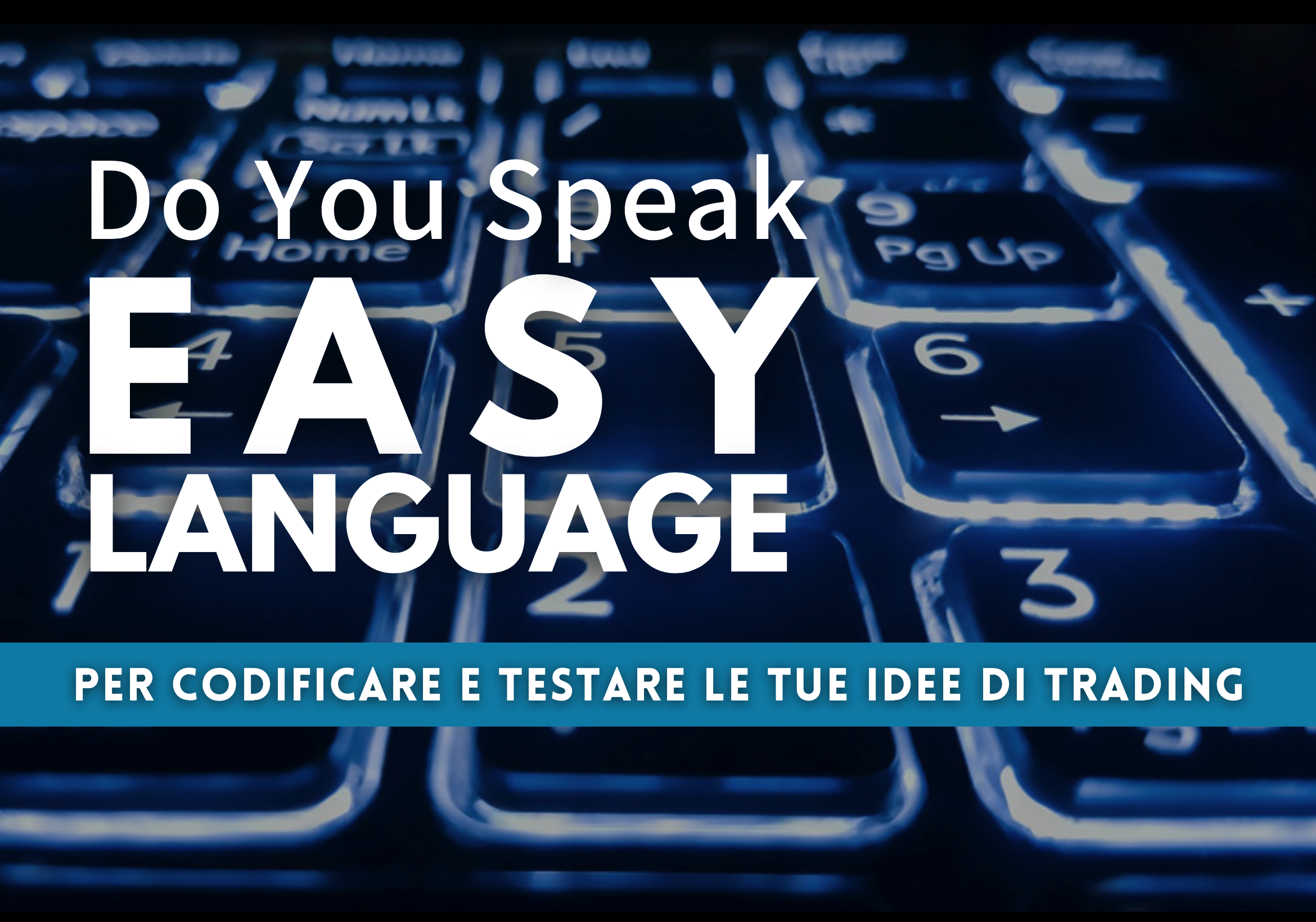 corso easy language: testare trading system, creare da trading system e sviluppo trading system, easy languages