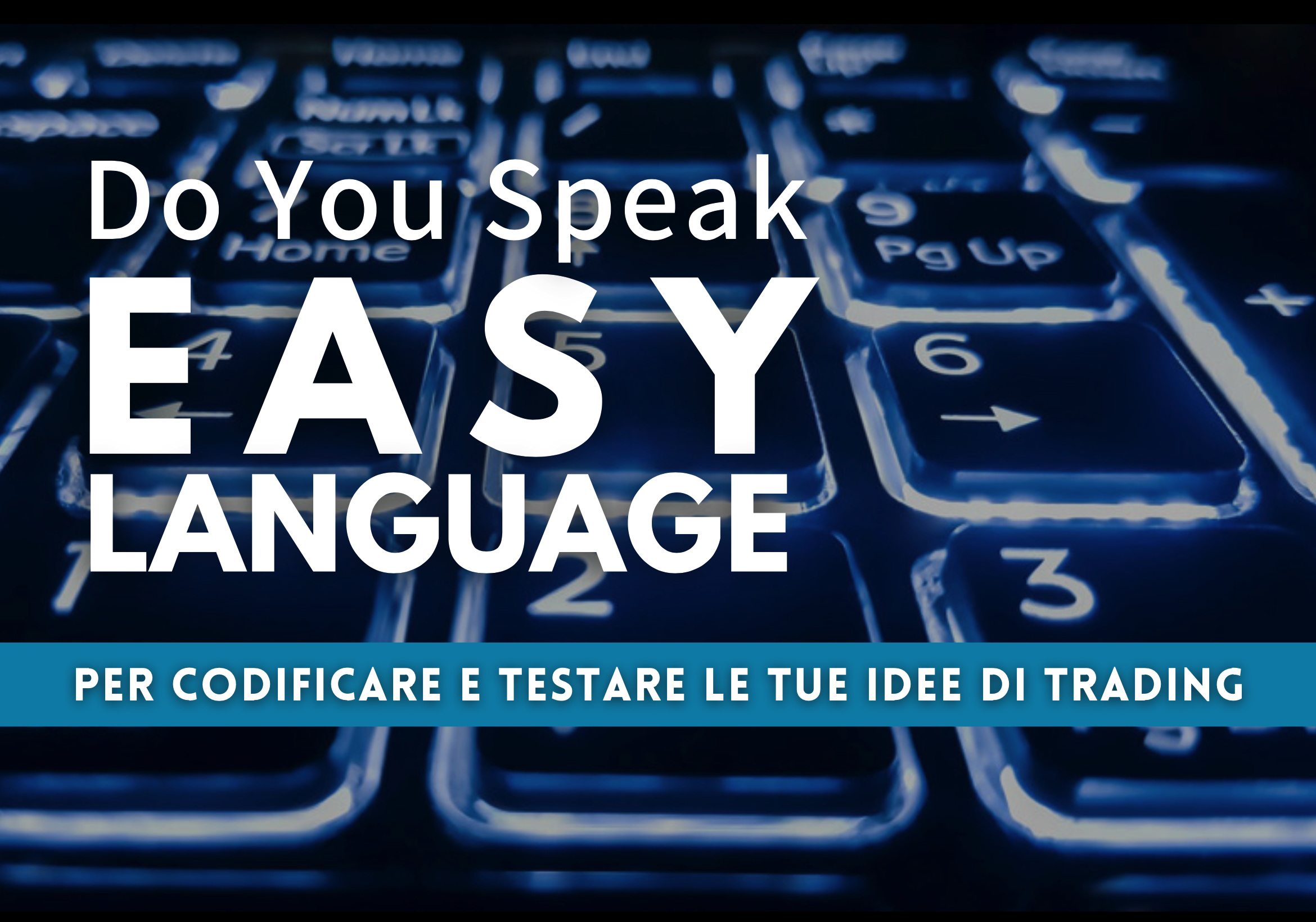 corso easy language: testare trading system, creare da trading system e sviluppo trading system