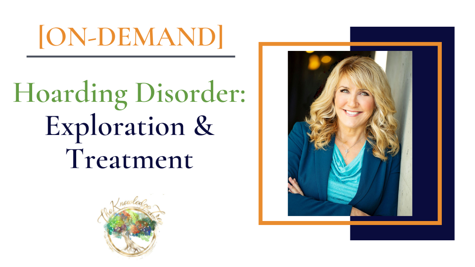 Hoarding Disorder On-Demand CE Webinar for therapists, counselors, psychologists, social workers, marriage and family therapists