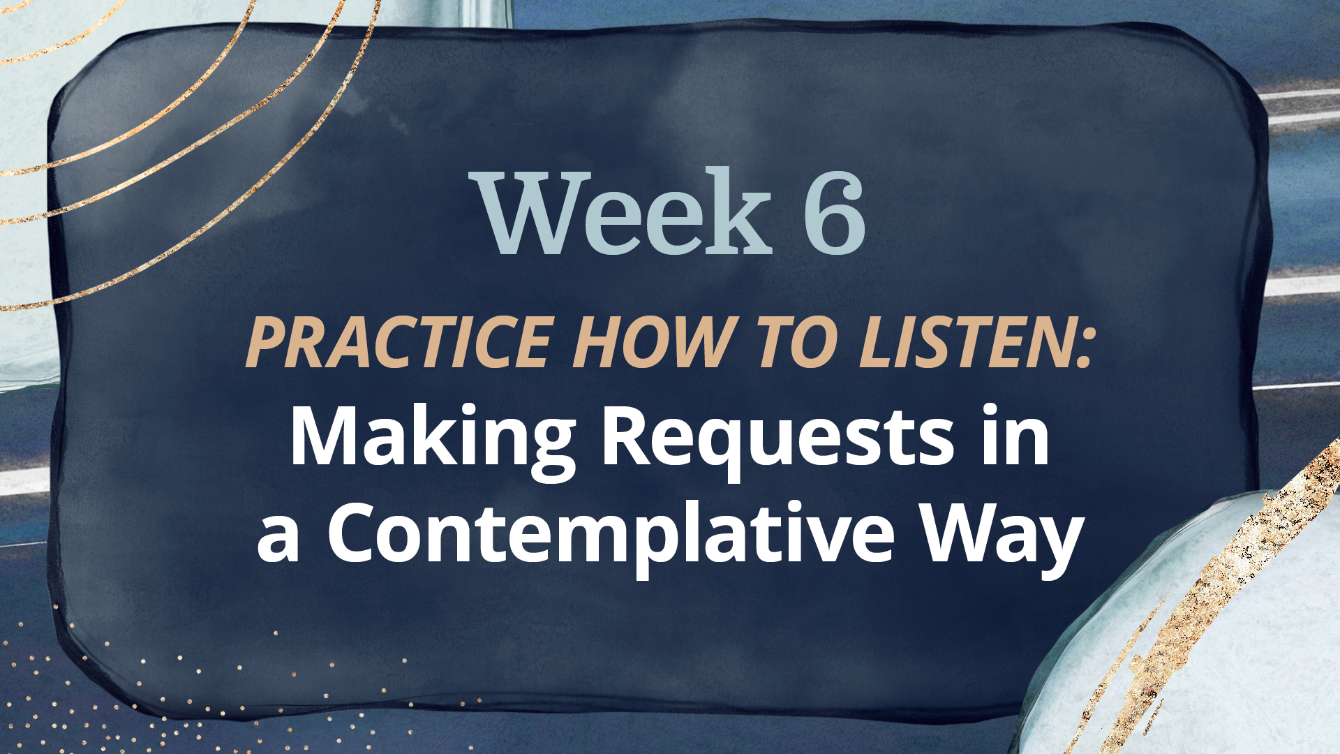 Week 6: Making Requests in a Contemplative Way