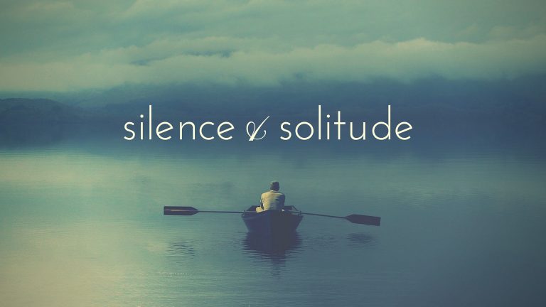 Silence & Solitude