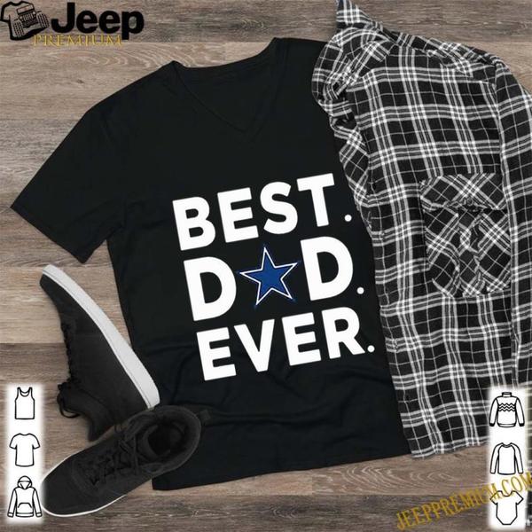 dallas cowboys best dad ever shirt