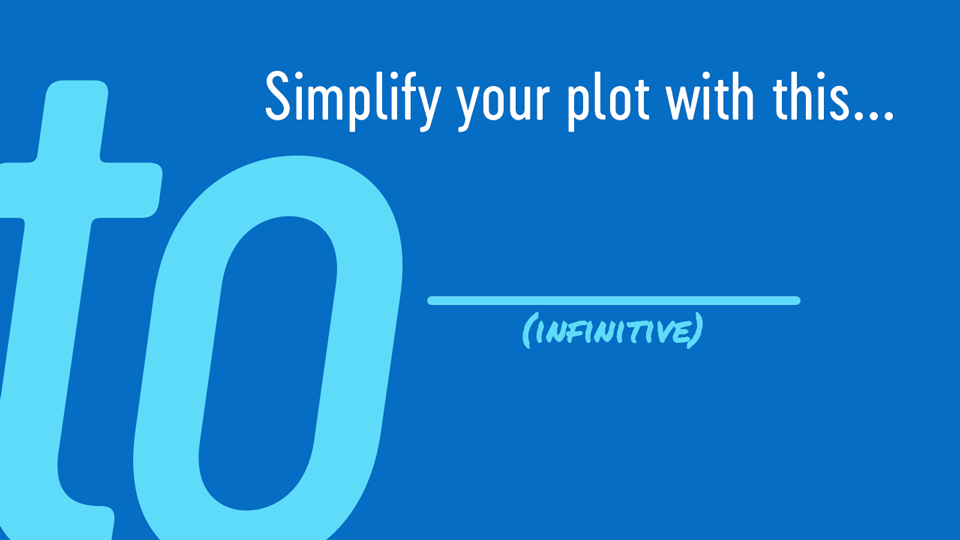 Simplify your plot with an infinitive