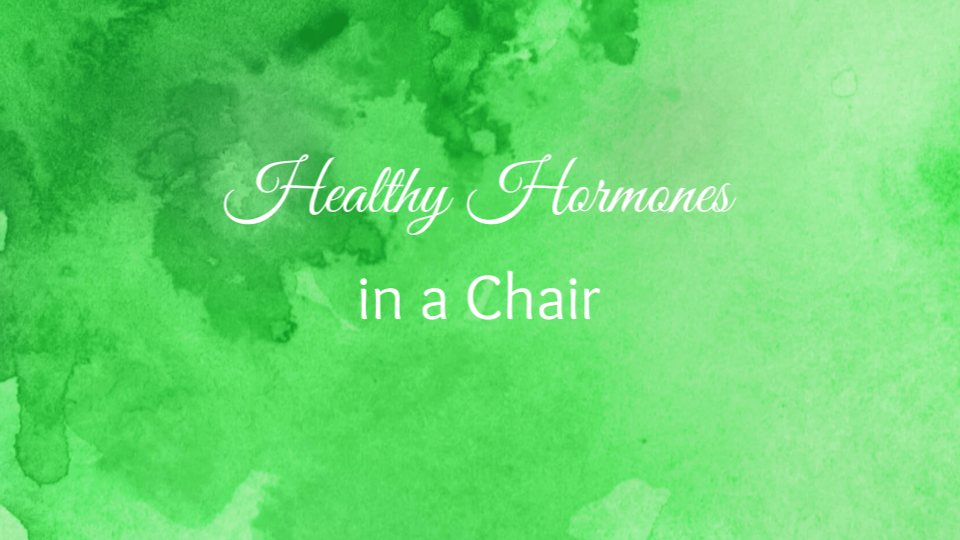 Product image for Healthy Hormones in a CHAIR!