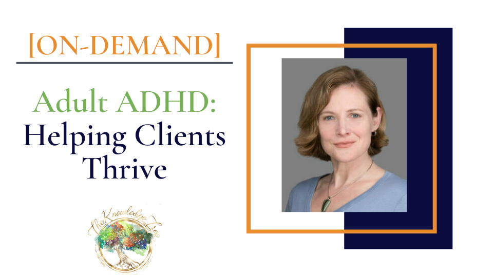 Adult ADHD On-Demand Continuing Education Course for therapists, counselors, psychologists, social workers, marriage and family therapists