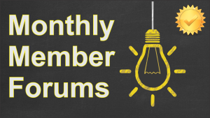 Monthly Member Forums
