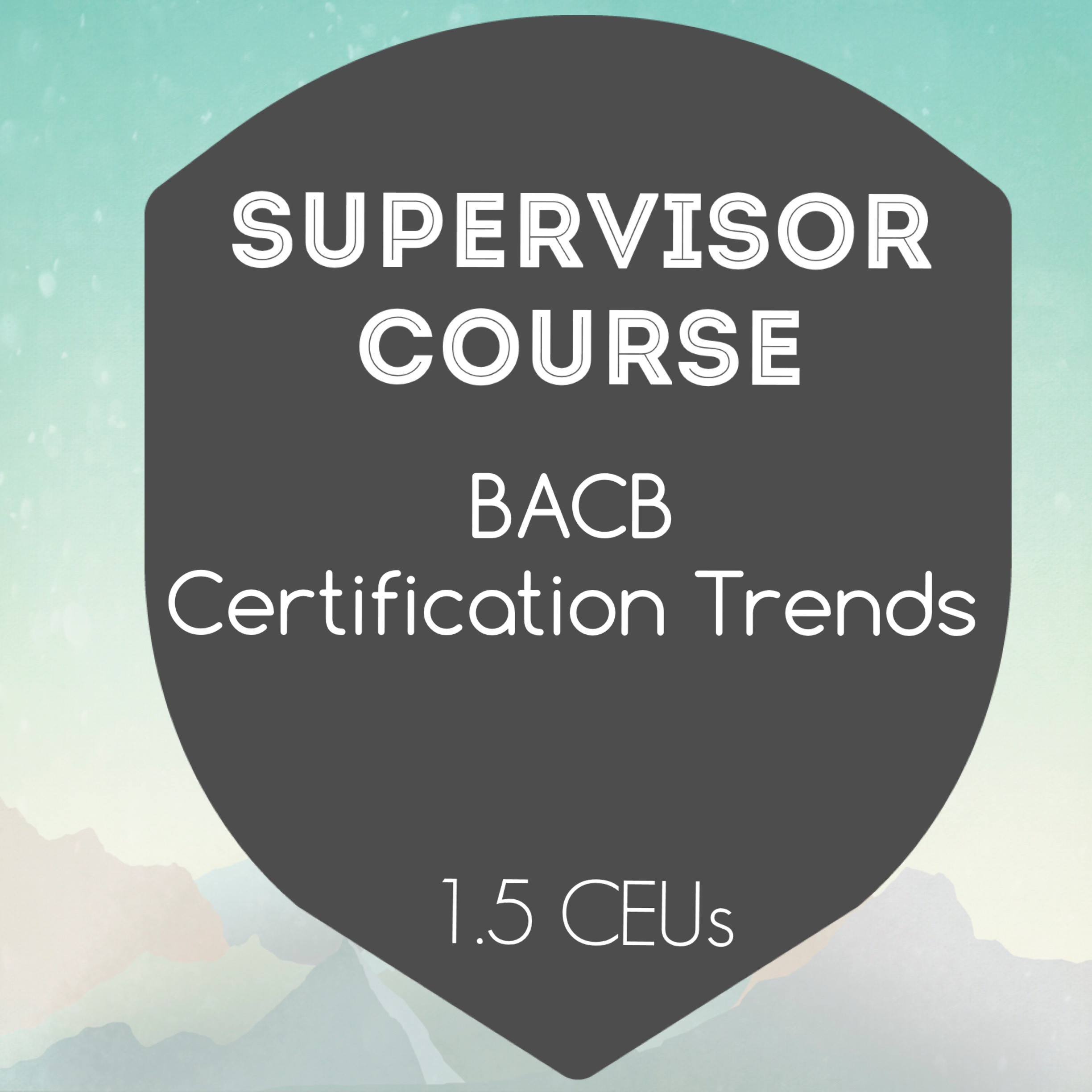 BACB Certification Trends 1.5 CEUs Dragonfly ABA