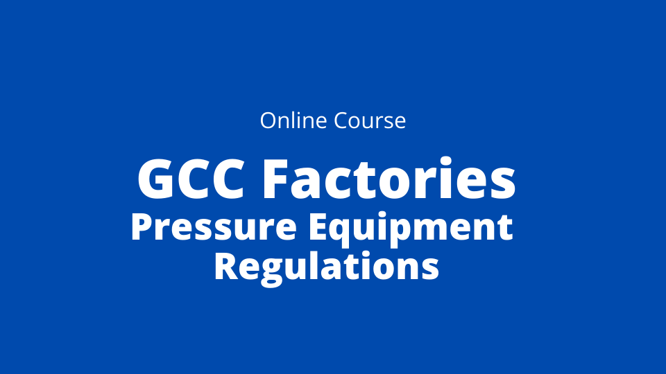 Pressure equipment regulations basics for the GCC factories exam Pal