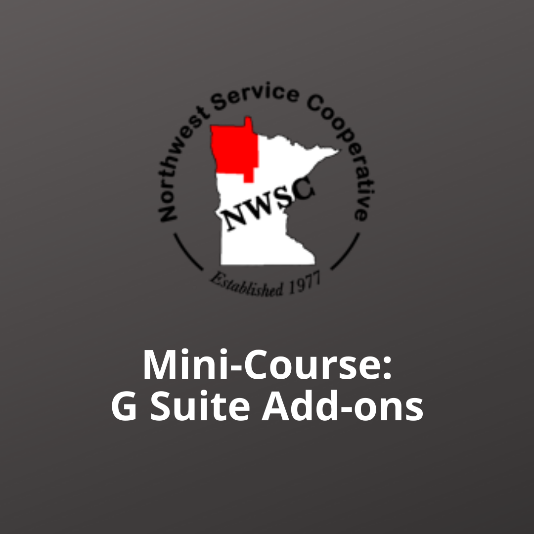 MiniCourse G Suite AddOns NWSCLearning