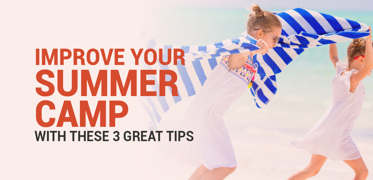 Improve Your Summer Camp With These 3 Great Tips