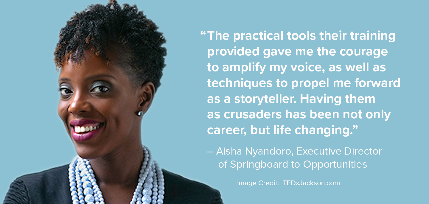 A Black woman with short curly black hair, pink lipstick and blue beaded necklace, next to words that say, &quot;The practical tools their training provided gave me the courage to amplify my voice, as well as techniques to propel me forward as a storyteller. Having them as crusaders has been not only career, but life changing. - Aisha Nyandoro, Executive Director of Sprinboard to Opportunities&quot;
