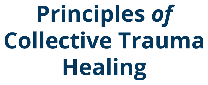 The Principles of Collective Trauma Healing