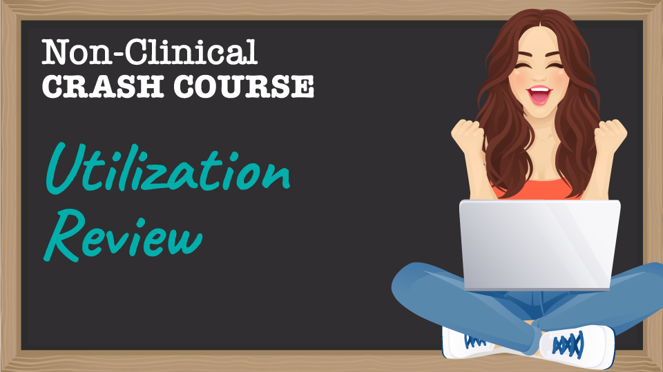 NonClinical Crash Course Utilization Review The NonClinical
