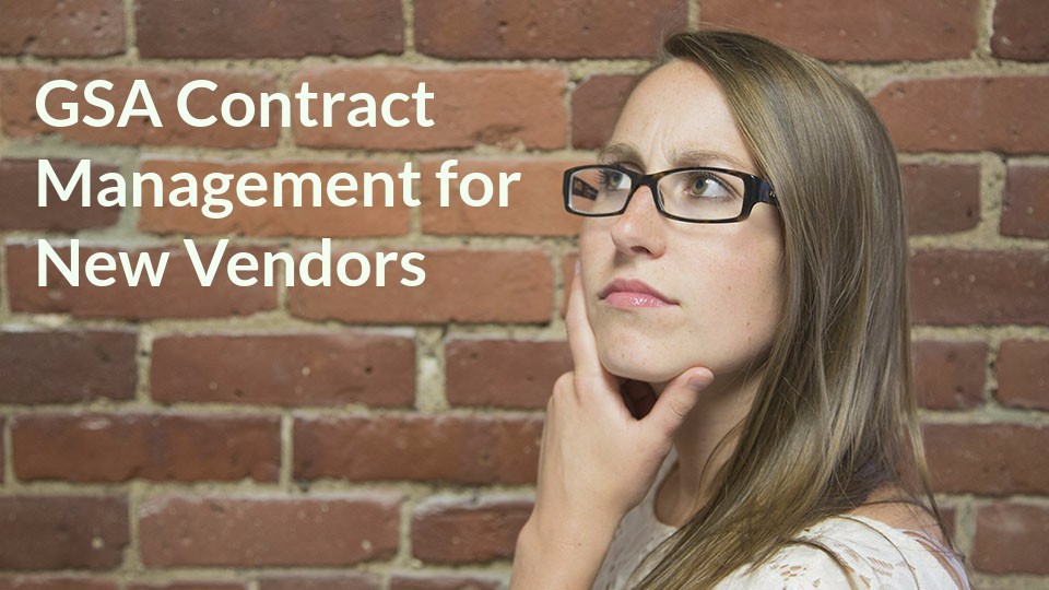 GSA Contract Management for New Vendors GSA Academy