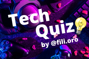 Tech Quiz - Dal 16 Giugno Al 12 Luglio