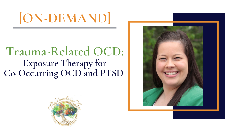 Trauma-Related OCD On-Demand CE Webinar for therapists, counselors, psychologists, social workers, marriage and family therapists