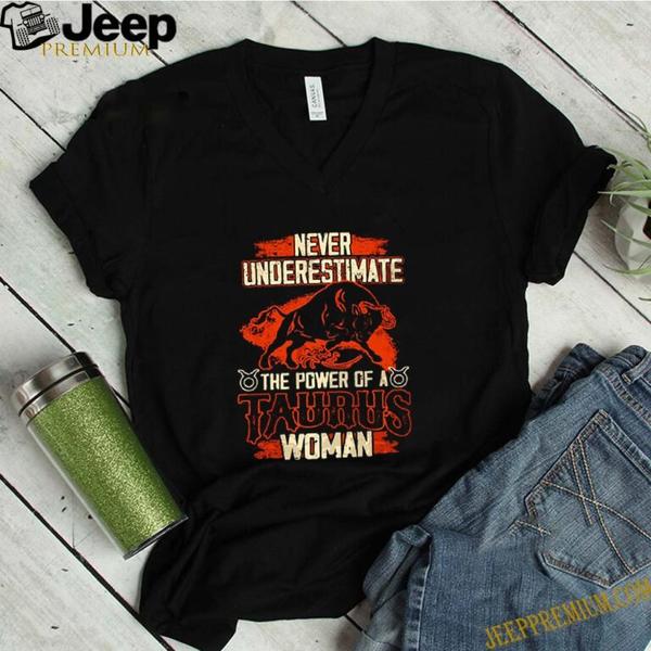 Never-underestimate-the-power-of-a-taurus-woman-shirt-1-768x768jpg
