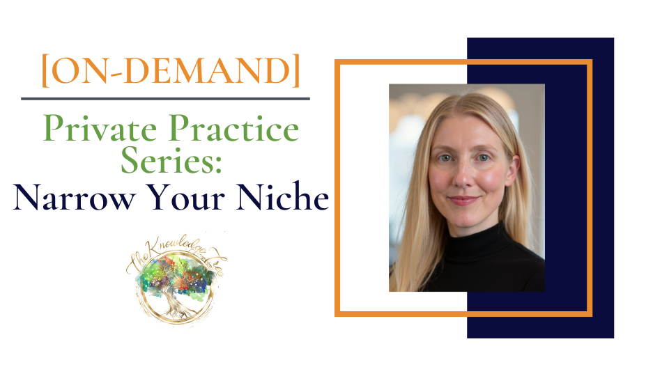 Narrow Your Niche On-Demand CEU Workshop for therapists, counselors, psychologists, social workers, marriage and family therapists