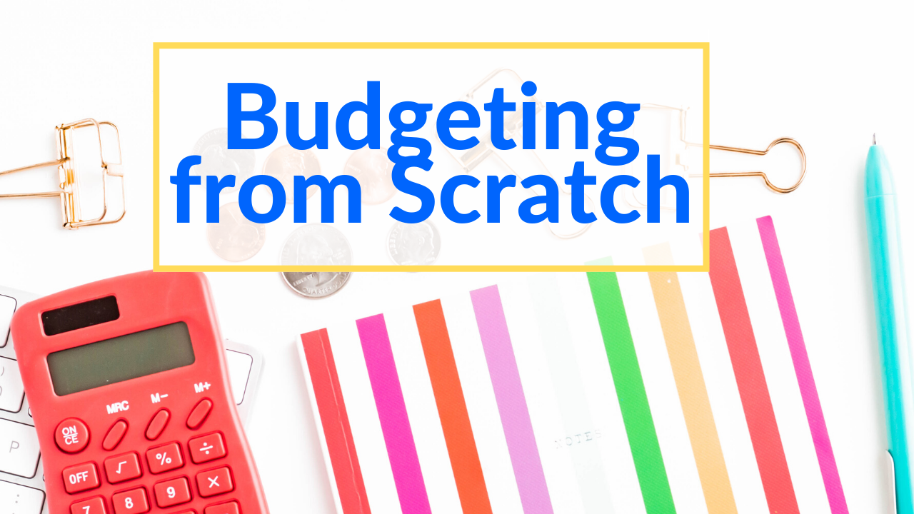 Budgeting from Scratch | Finances on the Rise