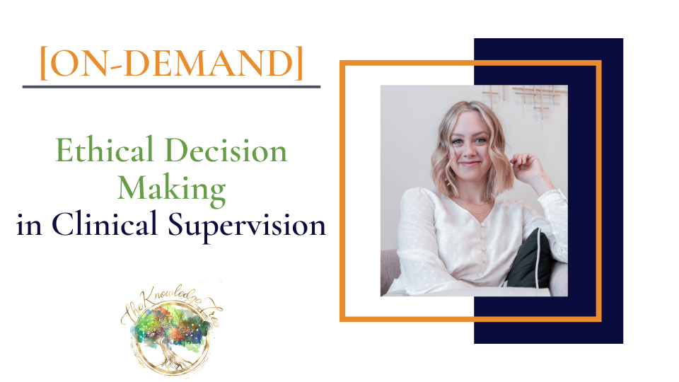 Supervision Decision-Making Ethics On-Demand CEU Workshop for therapists, counselors, psychologists, social workers, marriage and family therapists
